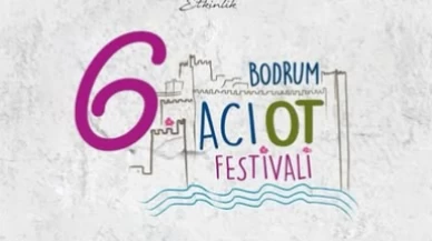 Bodrum Acı Ot Festivali'nin 6'ncısı 5 - 6 Nisan'da Düzenlenecek