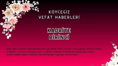 Köyceğiz Zaferler Mahallesi'nden Kadriye Birinci Vefat Etmiştir!