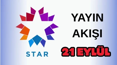 Star TV Yayın Akışı 21 Eylül 2025 Pazar :Bugün Hangi Programlar Var? Diziler, Filmler, Yarışmalar