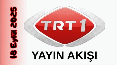 TRT 1 18 Eylül 2025 Perşembe Tv Yayın Akışı: Bugün Hangi Programlar Var? Diziler, Filmler, Yarışmalar