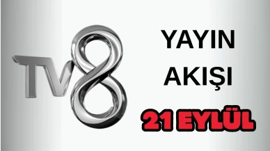 TV 8 Yayın Akışı 21 Eylül 2025 Pazar :Bugün Hangi Programlar Var? Diziler, Filmler, Yarışmalar