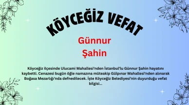 Köyceğiz Ulucami Mahallesi'nden Günnur Şahin Vefat Etmiştir. 21 Eylül 2025