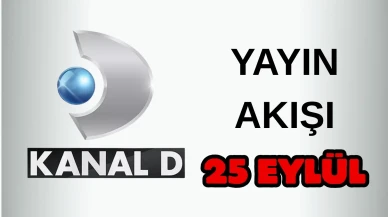 Kanal D Yayın Akışı 25 Eylül 2025 Perşembe :Bugün Hangi Programlar Var? Diziler, Filmler, Yarışmalar