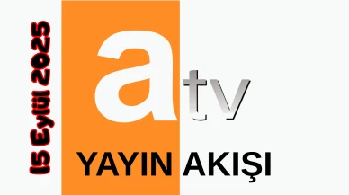 15 Eylül 2025 Pazartesi ATV Yayın Akışı: Bugün Hangi Programlar Var? Diziler, Filmler, Yarışmalar