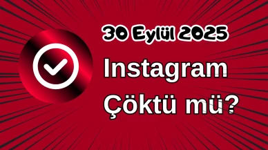 Instagram Çöktü mü? 30 Eylül 2025 Salı Bugün İnternet Erişim Sorunu Var mı, Ne Zaman Düzelir?