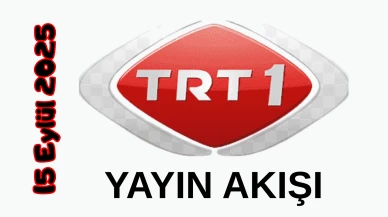 15 Eylül 2025 Pazartesi TRT 1 Yayın Akışı: Bugün Hangi Programlar Var? Diziler, Filmler, Yarışmalar