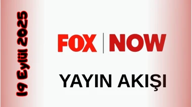 Now TV (Fox) Yayın Akışı 19 Eylül 2025 Cuma :Bugün Hangi Programlar Var? Diziler, Filmler, Yarışmalar