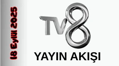 TV 8 18 Eylül 2025 Perşembe Tv Yayın Akışı: Bugün Hangi Programlar Var? Diziler, Filmler, Yarışmalar