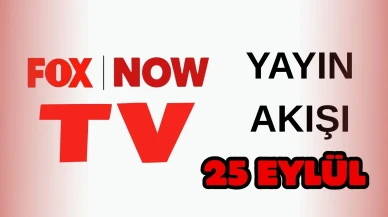 Now TV (Fox) Yayın Akışı 25 Eylül 2025 Perşembe :Bugün Hangi Programlar Var? Diziler, Filmler, Yarışmalar