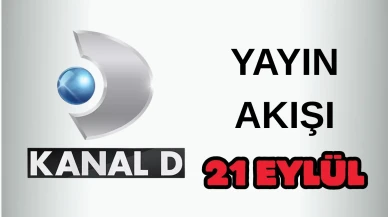Kanal D Yayın Akışı 21 Eylül 2025 Pazar :Bugün Hangi Programlar Var? Diziler, Filmler, Yarışmalar