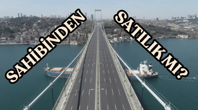 Fatih Sultan Mehmet Köprüsü (FSM) satılacak mı?