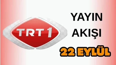 TRT 1 Yayın Akışı 22 Eylül 2025 Pazartesi :Bugün Hangi Programlar Var? Diziler, Filmler, Yarışmalar