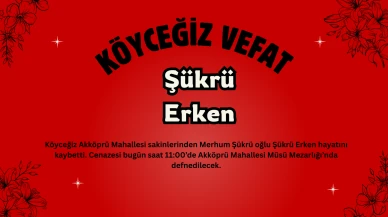 Köyceğiz Akköprü Mahallesinden Şükrü Erken Vefat Etti