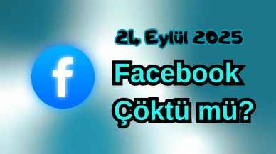 Facebook Çöktü mü? 24 Eylül 2025 Çarşamba Bugün İnternet Erişim Sorunu Var mı, Ne Zaman Düzelir?