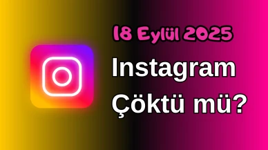 Instagram Çöktü mü? 18 Eylül 2025 Perşembe Bugün İnternet Erişim Sorunu Var mı, Ne Zaman Düzelir?