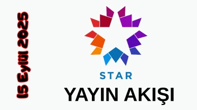 15 Eylül 2025 Pazartesi Star TV Yayın Akışı: Bugün Hangi Programlar Var? Diziler, Filmler, Yarışmalar