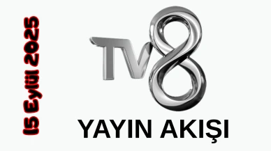 15 Eylül 2025 Pazartesi TV8 Yayın Akışı: Bugün Hangi Programlar Var? Diziler, Filmler, Yarışmalar