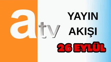 Atv Yayın Akışı 26 Eylül 2025 Cuma :Bugün Hangi Programlar Var? Diziler, Filmler, Yarışmalar