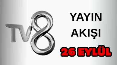TV8 Yayın Akışı 26 Eylül 2025 Cuma :Bugün Hangi Programlar Var? Diziler, Filmler, Yarışmalar