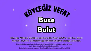 Köyceğiz Akköprü Mahallesi’nde Büyük Acı: Buse Bulut Vefat Etti