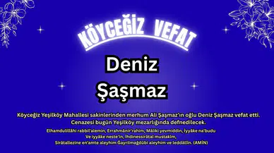 Köyceğiz Yeşilköy Mahallesi Deniz Şaşmaz’ı Son Yolculuğuna Uğurluyor
