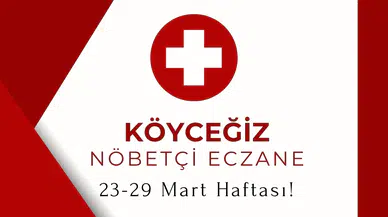 Köyceğiz Nöbetçi Eczane Listesi: 23-29 Mart Haftası!