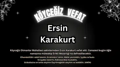 Köyceğiz Otmanlar’dan Ersin Karakurt Son Yolculuğuna Uğurlanıyor