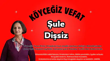 Köyceğiz Eğitim Camiasının Acı Kaybı Şule Dişsiz Vefat Etti