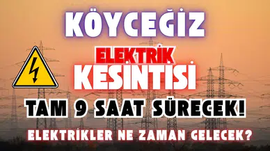 Köyceğiz’de Büyük Elektrik Kesintisi: Tam 9 Saat Sürecek!