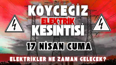 Köyceğiz Elektrik Kesintisi 17 Nisan: 4 Mahallede Büyük Kesinti