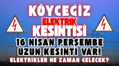 Köyceğiz Elektrik Kesintisi: 16 Nisan Perşembe Uzun Kesinti Var!