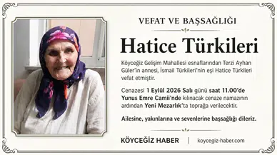 Köyceğiz Gelişim Mahallesi'nden Hatice Türkileri vefat Etti