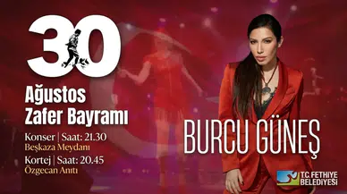 Fethiye'de 30 Ağustos Coşkusu: Burcu Güneş Geliyor