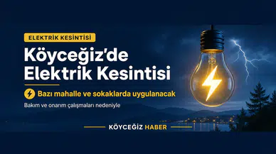Köyceğiz’de 5 Günlük Elektrik Kesintisi Duyurusu!
