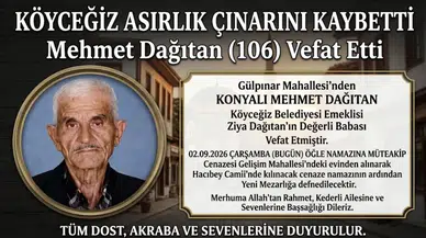 Köyceğiz’in En Yaşlısı Mehmet Dağıtan Vefat Etti