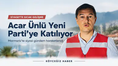 Marmaris Belediye Başkanı Acar Ünlü Yeni Parti’ye Katılıyor!