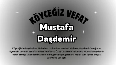 Köyceğiz Zeytinalanı'nda Acı Kayıp: Mustafa Daşdemir Vefat Ettti