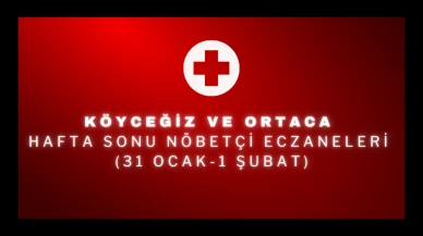 Köyceğiz Ve Ortaca Hafta Sonu Nöbetçi Eczaneleri (31 Ocak-1 Şubat)