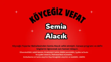 Köyceğiz Toparlar Haber: Semia Alacık Vefat Etmiştir.