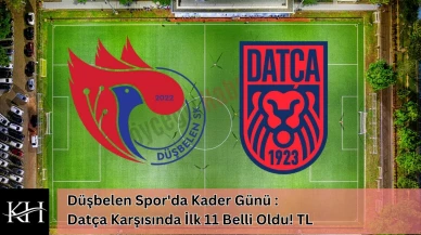 Düşbelen Spor'da Kader Günü : Datça Karşısında İlk 11 Belli Oldu! TL