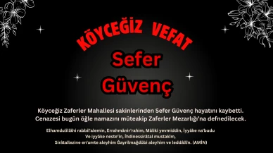 Köyceğiz'de Vefat Haberi : Sefer Güvenç Zaferler Mahallesi'nde Defnediliyor