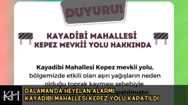 Dalaman’da Heyelan Alarmı: Kayadibi Mahallesi Kepez Yolu Kapatıldı
