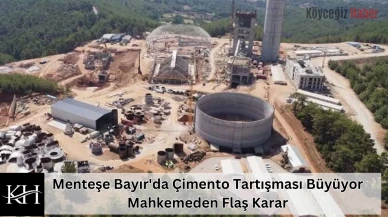 Menteşe Bayır'da Çimento Tartışması Büyüyor : Mahkemeden Flaş Karar