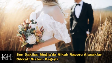 Son Dakika: Muğla'da Nikah Raporu Alacaklar Dikkat! Sistem Değişti