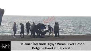 Dalaman Kayacık Sahili'nde Kimliği Belirsiz Ceset Bulundu!