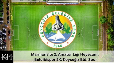 Marmaris'te 2. Amatör Ligi Heyecanı : Beldibispor 2-1 Köyceğiz Bld. Spor