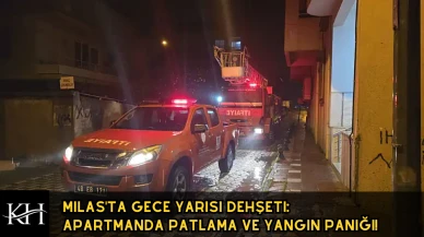 Milas'ta Gece Yarısı Dehşeti: Apartmanda Patlama ve Yangın Paniği!