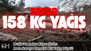Köyceğiz'de 10-13 Şubat'ta Metrekareye Tam 158 KG Yağış Düştü!