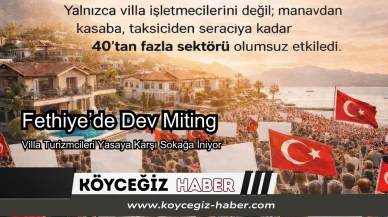 Fethiye’de Dev Miting: Villa Turizmcileri Yasaya Karşı Sokağa İniyor