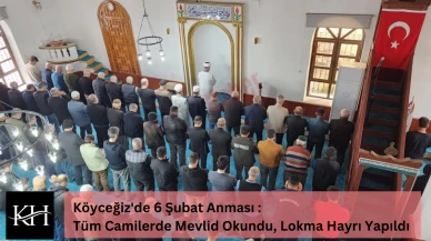 Köyceğiz'de 6 Şubat Anması : Tüm Camilerde Mevlid Okundu, Lokma Hayrı Yapıldı